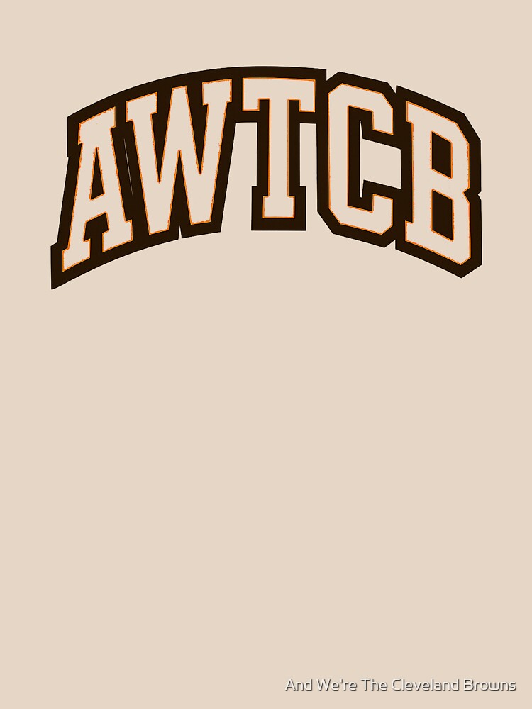 "And We're The Cleveland Browns - AWTCB" Relaxed Fit T-Shirt - Image 2
